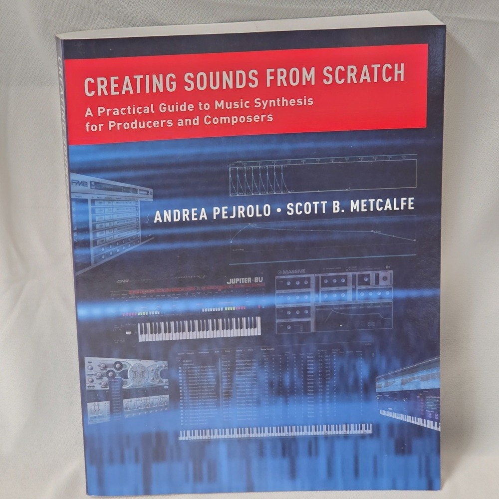 Creating Sounds From Scratch Book by Andrea Pejrolo & Scott B. Metcalfe